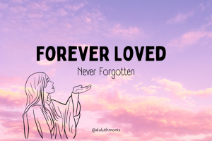 Pregnancy and Infant Loss Forever Loved Wall | Duluth Mom