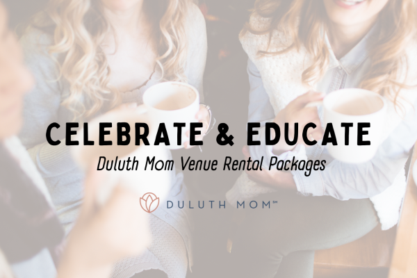 Celebrate and educate Duluth Mom Venue Rental Packages in text over an image of a group of women drinking coffee. The Duluth Mom logo is on the bottom.